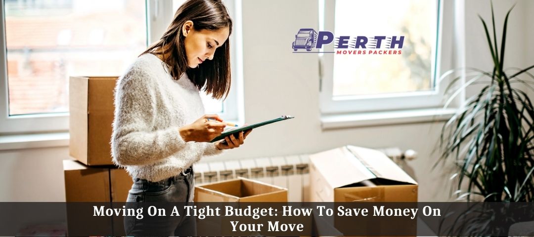 Moving On A Tight Budget: How To Save Money On Your Move