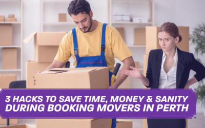 3 Hacks to Save Time, Money & Sanity During Booking Movers in Perth