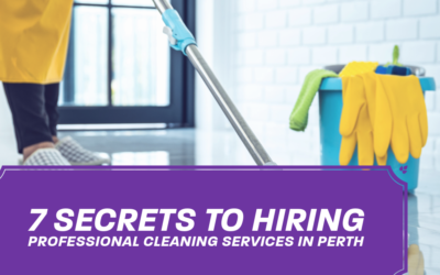 7 Secrets to Hiring Professional Cleaning Services in Perth