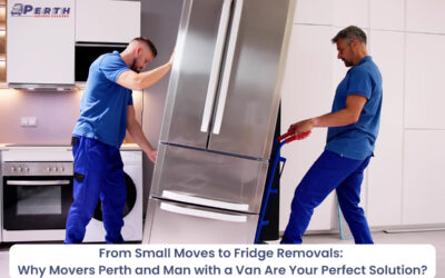 From Small Moves to Fridge Removals: Why Movers in Perth and Man with a Van Are Your Perfect Solution
