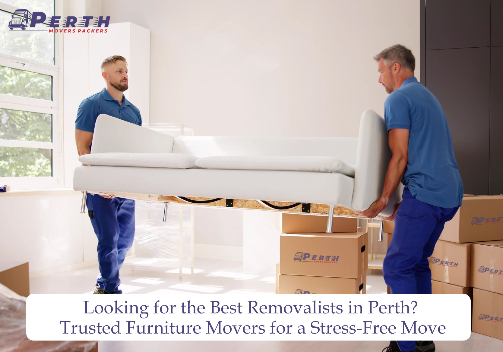 Looking for the Best Removalists in Perth? Trusted Furniture Movers for a Stress-Free Move
